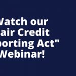 Watch our informative Fair Credit Reporting Act webinar